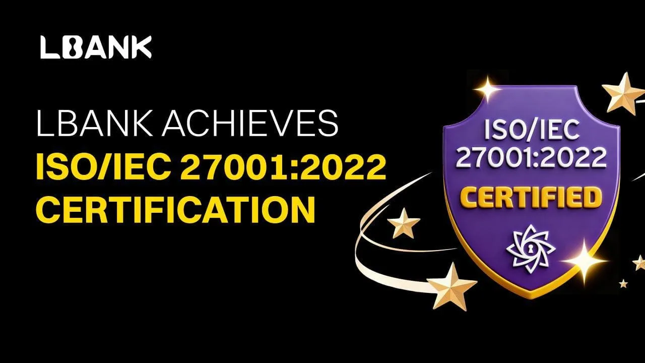 LBank 獲得 ISO/IEC 27001:2022 認證,加速其安全進展