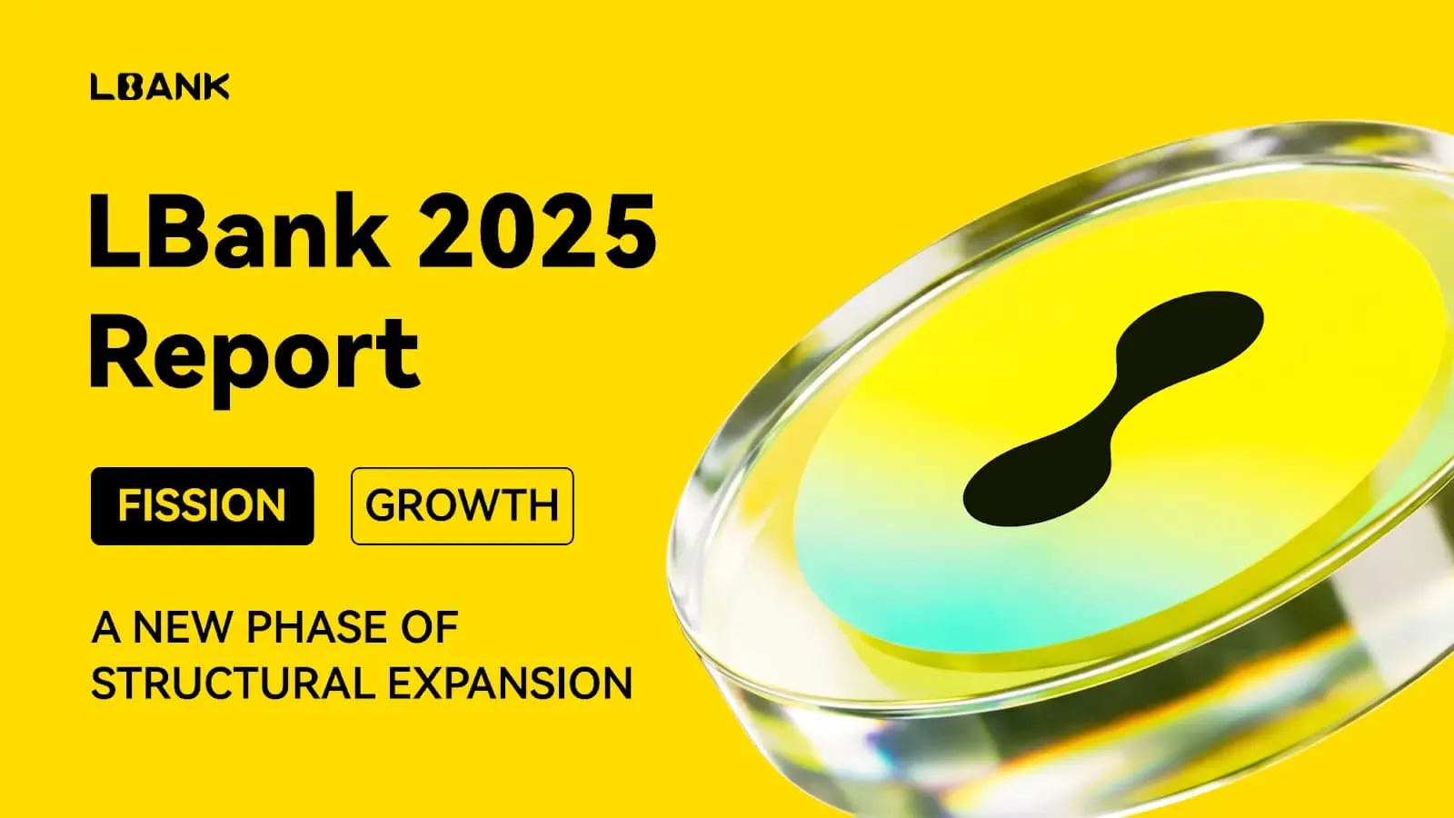 Relatório Anual LBank 2025: Crescimento por Fissão - Entrando em uma Nova Fase de Expansão Estrutural
