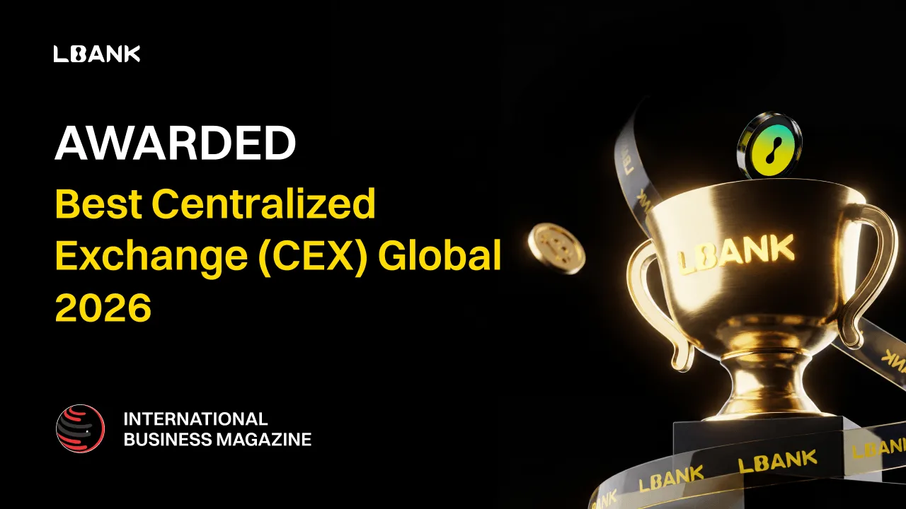 LBank premiada como “Melhor Centralizada Exchange (CEX) Global 2026” pela International Business Magazine